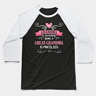 Being A Grandma Is Honor Being A Great Grandma Is Priceless Baseball T-Shirt